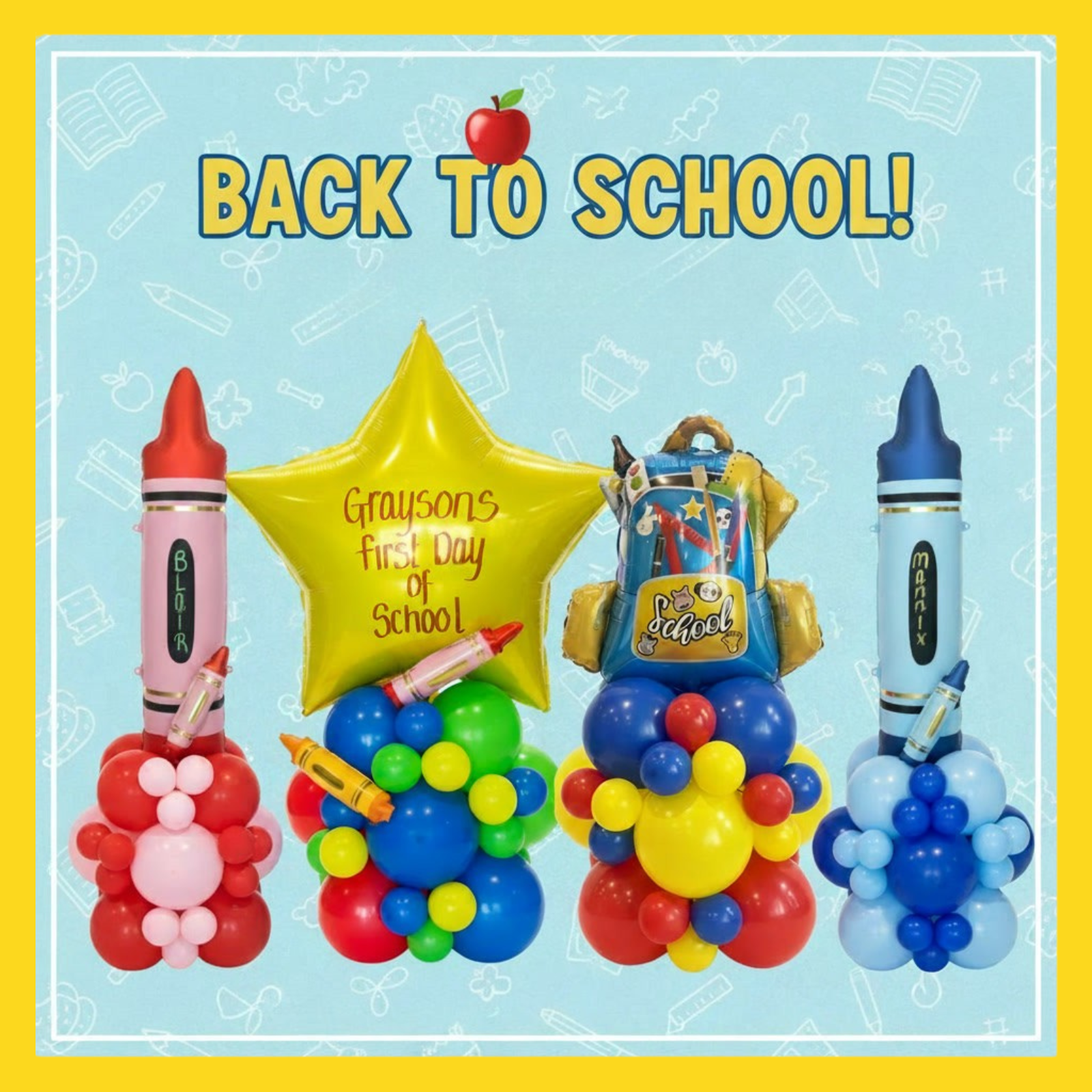 Back to School balloon display featuring a red crayon, a yellow star balloon reading 'Grayson's First Day of School,' a backpack balloon, and a blue crayon, all arranged with colorful balloon bases on a light blue background with school-themed icons and a yellow border.